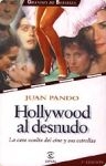 Portada de HOLLYWOOD AL DESNUDO. LA CARA OCULTA DEL CINE Y SUS ESTRELLAS