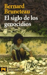 Portada de EL SIGLO DE LOS GENOCIDIOS. VIOLENCIAS, MASACRES Y PROCESOS GENOCIDAS DESDE ARMENIA A RUANDA