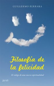 Portada del libro FILOSOFIA DE LA FELICIDAD. EL CÓDIGO DE UNA NUEVA ESPIRITUALIDAD