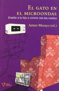 Portada del libro EL GATO EN EL MICROONDAS: ENSEÑA A TU HIJO A CONVIVIR CON LOS MEDIOS.