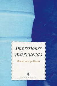 Portada del libro IMPRESIONES MARRUECAS. APUNTES DE VIAJE AL MARRUECOS ACTUAL