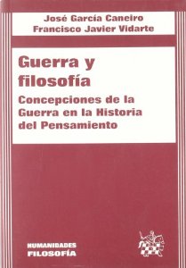 Portada del libro GUERRA Y FILOSOFÍA: CONCEPCIONES DE LA GUERRA EN LA HISTORIA DEL PENSAMIENTO