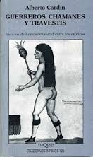 Portada de GUERREROS, CHAMANES Y TRAVESTIS: INDICIOS DE HOMOSEXUALIDAD ENTRE LOS EXÓTICOS