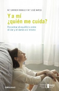 Portada de Y A MÍ, ¿QUIÉN ME CUIDA? ENCONTRAR EL EQULIBRIO ENTRE EL DAR Y DARSE A SÍ MISMO