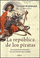 LA REPÚBLICA DE LOS PIRATAS. LA VERDADERA HISTORIA DE LOS PIRATAS DEL CARIBE