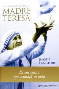 Portada de EL FUEGO SECRETO DE LA MADRE TERESA: EL ENCUENTRO QUE CAMBIÓ SU VIDA