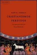 Portada del libro CRISTIANISMOS PERDIDOS: LOS CREDOS PROSCRITOS DEL NUEVO TESTAMENTO