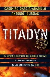 Portada del libro TITADYN. EL INFORME CIENTÍFICO DEL QUÍMICO IGLESIAS. EL ESTUDIO DEFINITIVO DE LOS EXPLOSIVOS DEL 11-M
