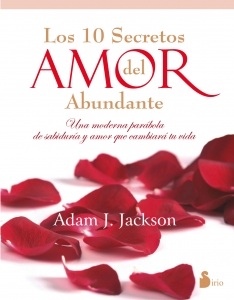 Portada de LOS DIEZ SECRETOS DEL AMOR ABUNDANTE (UNA MODERNA PARÁBOLA DE SABIDURÍA Y AMOR QUE CAMBIARÁ TU VIDA)