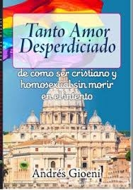 Portada de TANTO AMOR DESPERDICIADO: DE CÓMO SER CRISTIANO Y GAY SIN MORIR EN EL INTENTO