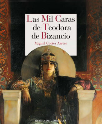 Portada de LAS MIL CARAS DE TEODORA DE BIZANCIO