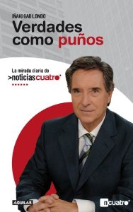 Portada de VERDADES COMO PUÑOS. LA MIRADA DIARIA DE NOTICIAS CUATRO