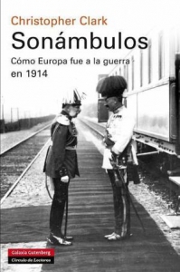 Portada del libro SONÁMBULOS. CÓMO EUROPA FUE A LA GUERRA EN 1914