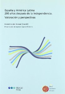 Portada de ESPAÑA Y AMÉRICA LATINA 200 AÑOS DESPUES DE LA INDEPENDENCIA: VALORACIÓN Y PERSPECTIVAS