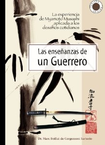 Portada del libro LAS ENSEÑANZAS DE UN GUERRERO. LA EXPERIENCIA DE MIYAMOTO MUSASHI APLICADA A LOS DESAFÍOS COTIDIANOS