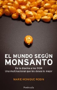 Portada del libro EL MUNDO SEGÚN MONSANTO. DE LA DIOXINA A LOS OGM. UNA MULTINACIONAL QUE LES DESEA LO MEJOR