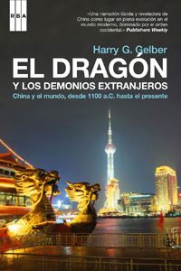 Portada del libro EL DRAGÓN Y LOS DEMONIOS EXTRANJEROS. CHINA Y EL MUNDO A LO LARGO DE LA HISTORIA