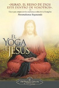 Portada de EL YOGA DE JESÚS. CLAVES PARA COMPRENDER LAS ENSEÑANZAS OCULTAS DE LOS EVANGELIOS
