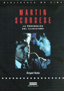 MARTIN SCORSESE. LA PERVERSIÓN DEL CLASICISMO.