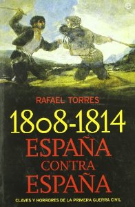 Portada de 1808-1814 ESPAÑA CONTRA ESPAÑA. CLAVES Y HORRORES DE LA PRIMERA GUERRA CIVIL