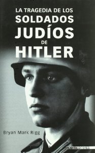 LA TRAGEDIA DE LOS SOLDADOS JUDÍOS DE HITLER