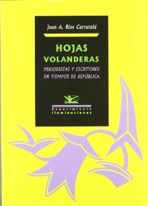 Portada de HOJAS VOLANDERAS, PERIODISTAS Y ESCRITORES EN TIEMPOS DE REPÚBLICA