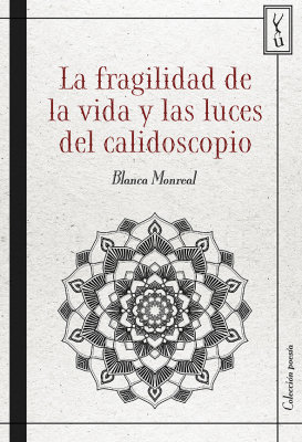 Portada de LA FRAGILIDAD DE LA VIDA Y LAS LUCES DEL CALIDOSCOPIO