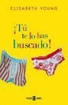 Portada del libro ¡TÚ TE LO HAS BUSCADO!