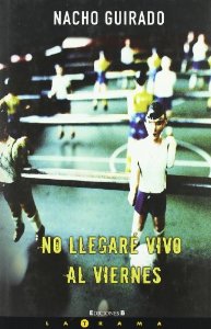 Portada del libro NO LLEGARÉ VIVO AL VIERNES