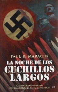 Portada de LA NOCHE DE LOS CUCHILLOS LARGOS. CUARENTA Y OCHO HORAS QUE CAMBIARON LA HISTORIA MUNDIAL