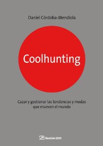 Portada de COOLHUNTING. CÓMO DESCUBRIR Y CAZAR TENDENCIAS