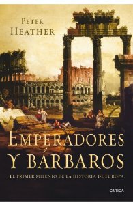 EMPERADORES Y BÁRBAROS. EL PRIMER MILENIO DE LA HISTORIA DE EUROPA