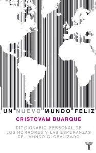 Portada del libro UN NUEVO MUNDO FELIZ. DICCIONARIO PERSONAL DE LOS HORRORES Y LAS ESPERANZAS DEL MUNDO GLOBALIZADO