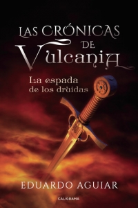 LAS CRÓNICAS DE VULCANIA: LA ESPADA DE LOS DRUIDAS