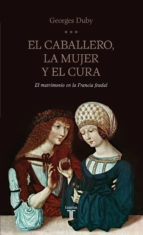 Portada del libro EL CABALLERO, LA MUJER Y EL CURA: EL MATRIMONIO EN LA FRANCIA FEUDAL