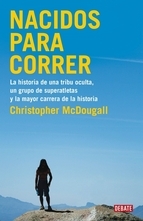 Portada del libro NACIDOS PARA CORRER: LA HISTORIA DE UNA TRIBU OCULTA, UN GRUPO DE SUPERATLETAS Y LA MAYOR CARRERA DE LA HISTORIA