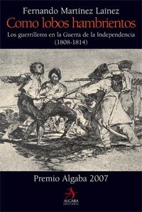 Portada del libro COMO LOBOS HAMBRIENTOS. LOS GUERRILLEROS EN LA GUERRA DE LA INDEPENDENCIA (1808-1814)