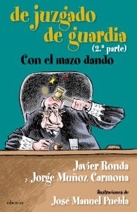 Portada de DE JUZGADO DE GUARDIA (2ª PARTE). CON EL MAZO DANDO