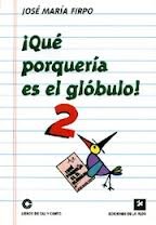 Portada de ¡QUÉ PORQUERÍA ES EL GLÓBULO! 2