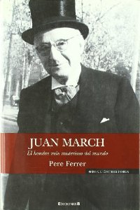 Portada de JUAN MARCH. EL HOMBRE MÁS MISTERIOSO DEL MUNDO