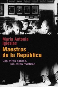 Portada del libro MAESTROS DE LA REPÚBLICA. LOS OTROS SANTOS, LOS OTROS MÁRTIRES