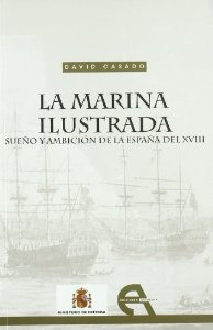 Portada de LA MARINA ILUSTRADA. SUEÑO Y AMBICIÓN DE LA ESPAÑA DEL XVIII