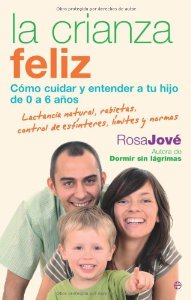 Portada del libro LA CRIANZA FELIZ. CÓMO CUIDAR Y ENTENDER A TU HIJO DE 0 A 6 AÑOS