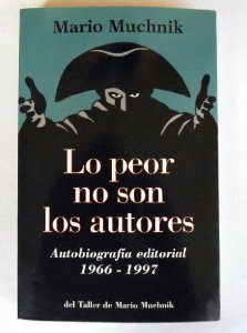 Portada de LO PEOR NO SON LOS AUTORES. AUTOBIOGRAFÍA EDITORIAL, 1966-1997