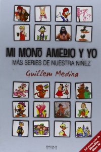 MI MONO AMEDIO Y YO. MÁS SERIES DE NUESTRA NIÑEZ