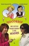 Portada del libro ¡SOCORRO!: ME ESTOY PARECIENDO A MI MADRE