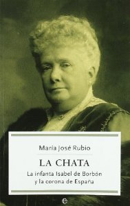 Portada del libro LA CHATA: LA INFANTA ISABEL DE BORBON Y LA CORONA DE ESPAÑA