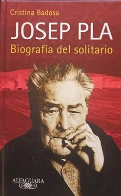 Portada de JOSEP PLA. BIOGRAFÍA DEL SOLITARIO