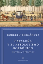 Portada del libro CATALUÑA Y EL ABSOLUTISMO BORBÓNICO