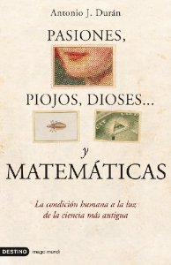 Portada de PASIONES, PIOJOS, DIOSES Y MATEMÁTICAS